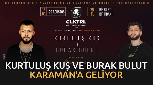 Kurtuluş Kuş ve Burak Bulut Karaman'a geliyor