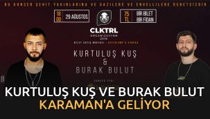 Kurtuluş Kuş ve Burak Bulut Karaman'a geliyor