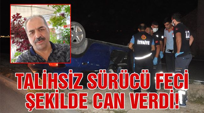 Talihsiz sürücü feci şekilde can verdi!