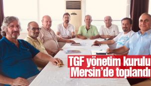 TGF yönetim kurulu Mersin'de toplandı