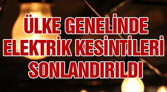 Ülke genelinde elektrik kesintileri sonlandırıldı