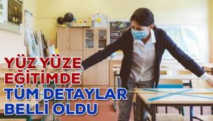 Yüz yüze eğitimde tüm detaylar belli oldu