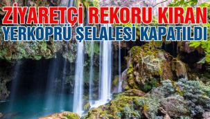 Ziyaretçi rekoru kıran Yerköprü Şelalesi kapatıldı