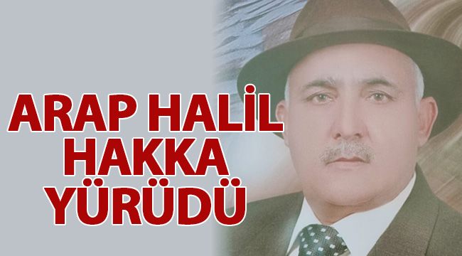 Arap Halil hakka yürüdü