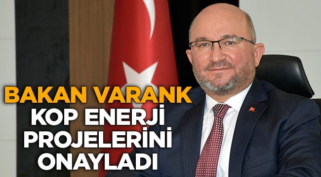 Bakan Varank, KOP Enerji Projelerini Onayladı