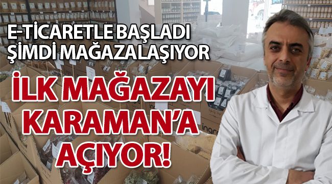 E-Ticaretle Başladı Şimdi Mağazalaşıyor, İlk Mağazayı Karaman'a Açıyor!