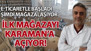 E-Ticaretle Başladı Şimdi Mağazalaşıyor, İlk Mağazayı Karaman'a Açıyor!