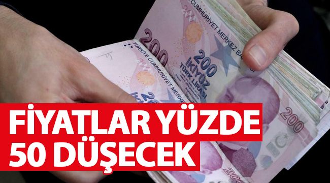 Fiyatlar yüzde 50 düşecek