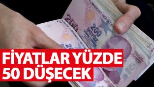 Fiyatlar yüzde 50 düşecek