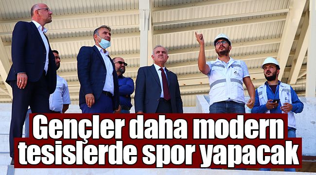 Gençler daha modern tesislerde spor yapacak
