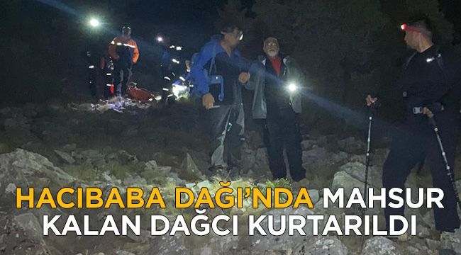 Hacıbaba Dağı'nda mahsur kalan dağcı kurtarıldı