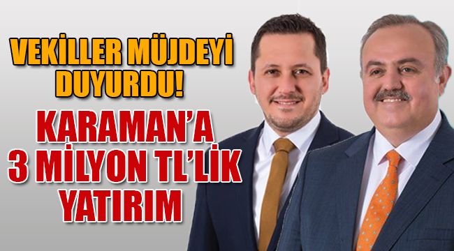 Karaman'a 3 milyon TL'lik dev yatırım!