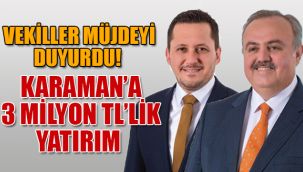 Karaman'a 3 milyon TL'lik dev yatırım!