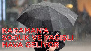 Karaman'a soğuk ve yağışlı hava geliyor