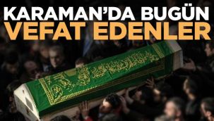Karaman'da bugün vefat edenler