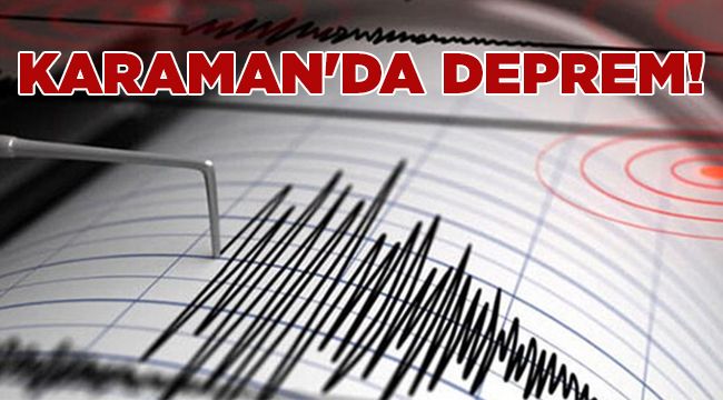 Karaman'da deprem!
