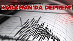 Karaman'da deprem!