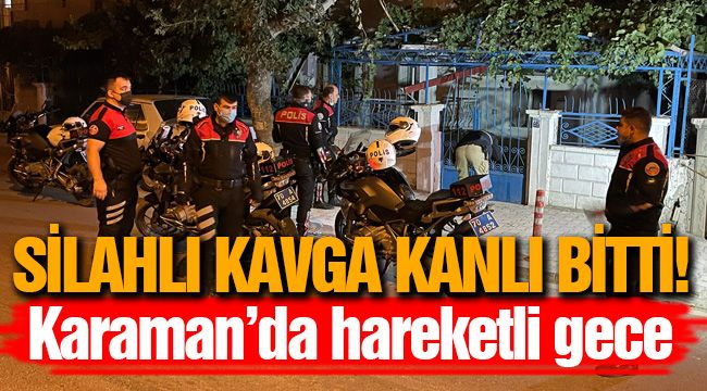 Karaman'da yüksek sesli müzik dinleme kavgası!