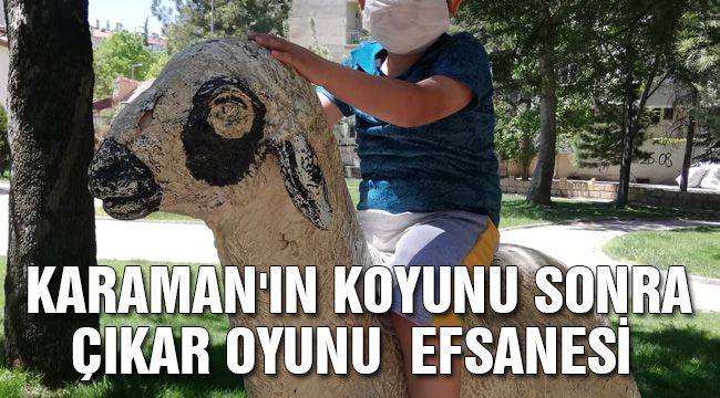 Karaman'ın Koyunu Sonra Çıkar Oyunu Efsanesi 