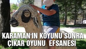 Karaman'ın Koyunu Sonra Çıkar Oyunu Efsanesi 