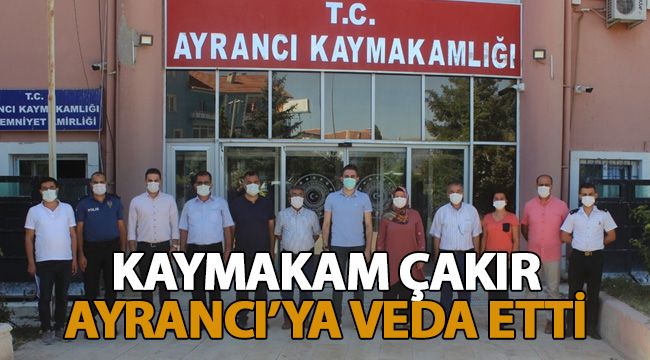 Kaymakam Çakır, Ayrancı'ya veda etti