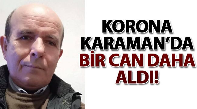 Koronavirüs bir can daha aldı!