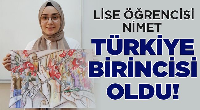 Lise öğrencisi Nimet Türkiye birincisi oldu!