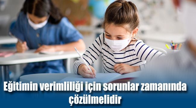 Recep Kaya: "Eğitimin verimliliği için sorunlar zamanında çözülmelidir"