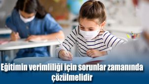 Recep Kaya: "Eğitimin verimliliği için sorunlar zamanında çözülmelidir"