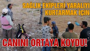 Sağlık ekipleri yaralıyı kurtarmak için canını ortaya koydu!