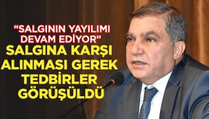 Salgına karşı alınması gerek tedbirler görüşüldü