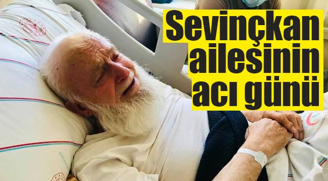 Sevinçkan ailesinin acı günü 