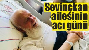 Sevinçkan ailesinin acı günü 