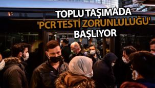 Toplu taşımada 'PCR testi zorunluluğu' başlıyor