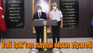 Vali Işık'tan hayırlı olsun ziyareti