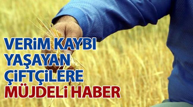 Verim kaybı yaşayan çiftçilere müjdeli haber 