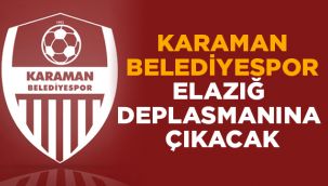 Karaman Belediyespor Elazığ deplasmanına çıkacak