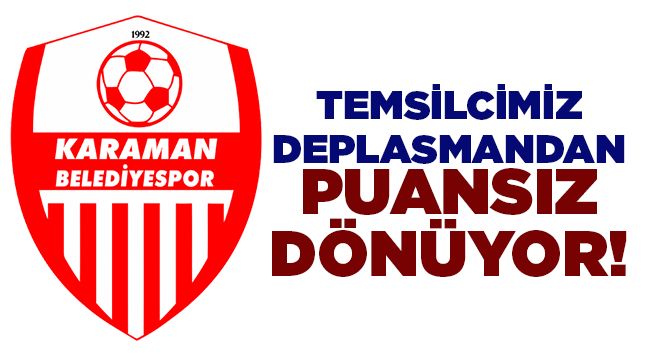 Temsilcimiz deplasmandan puansız dönüyor!