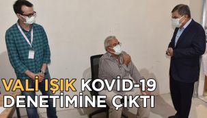 Vali Işık, Kovid-19 denetimine çıktı