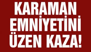 Karaman Emniyetini Yasa Boğan Kaza!