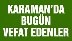 Karaman'da Bugün Vefat Edenler