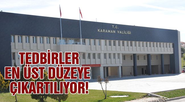 Tedbirler en üst düzeye çıkartılıyor
