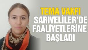 TEMA Vakfı Sarıveliler'de faaliyetlerine başladı