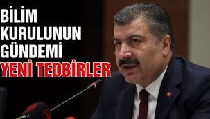 Bilim Kurulunun Gündemi Yeni Tedbirler