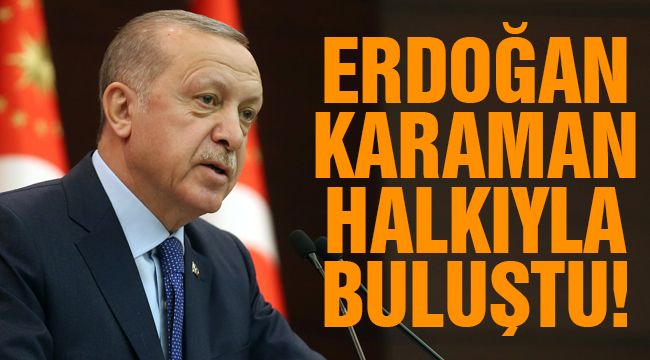Erdoğan Karaman Halkıyla Buluştu