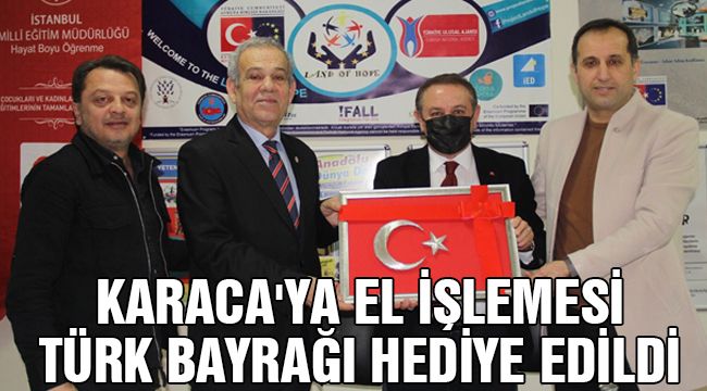 Karaca'ya El İşlemesi Türk Bayrağı Hediye Edildi