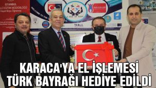Karaca'ya El İşlemesi Türk Bayrağı Hediye Edildi