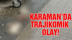 Karaman'da Trajikomik Olay!