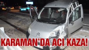 Karaman'da Acı Kaza!