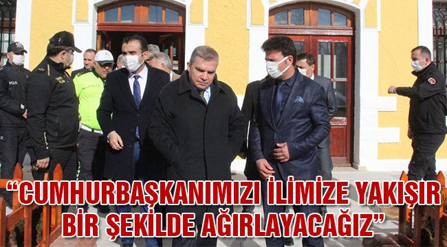 Vali Işık: "Cumhurbaşkanımızı İlimize Yakışır Bir Şekilde Ağırlayacağız"